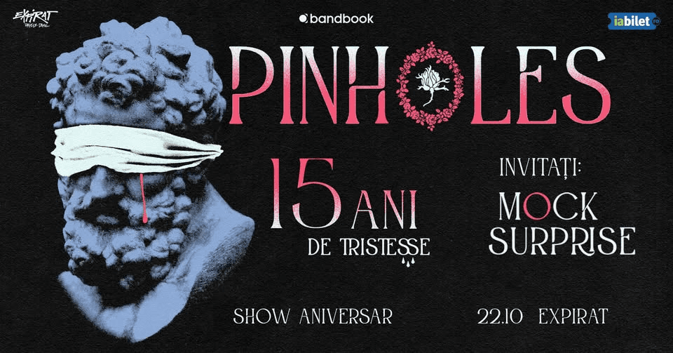Pinholes • Aniversare 15 ani „Tristesse” • Expirat • 22.10