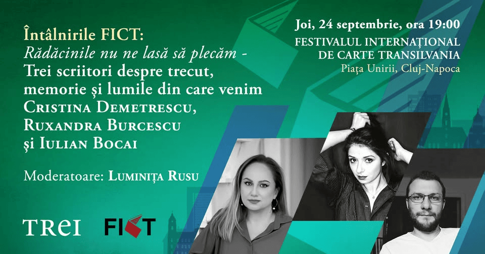 Întâlnirile FICT - Trei scriitori despre trecut, memorie și lumile din care venim