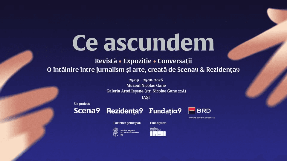 CE ASCUNDEM la Iași | O întâlnire între jurnalism și arte, creată de Scena9 și Rezidența9