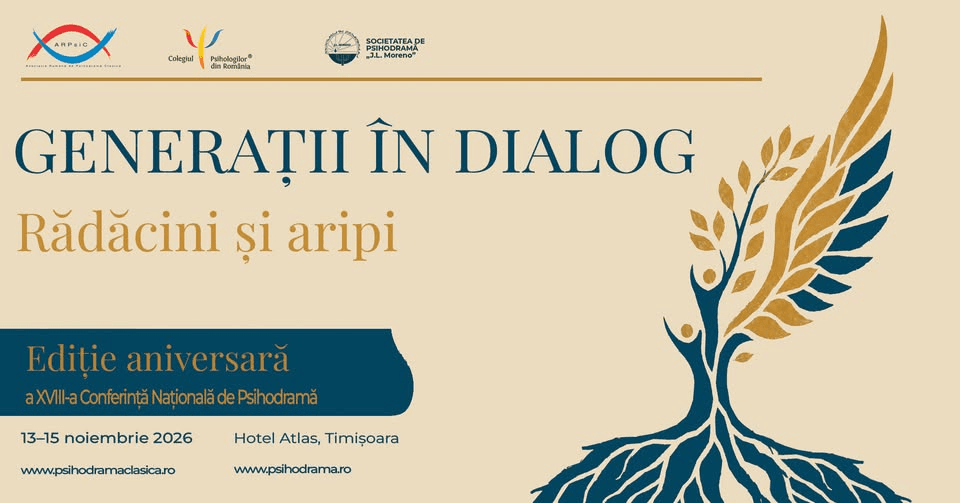 Conferința Națională de Psihodramă „GENERAȚII ÎN DIALOG – RĂDĂCINI ȘI ARIPI” – Ediție aniversară