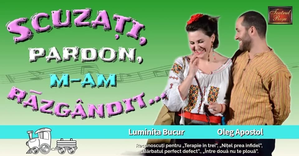 Spectacol de teatru - comedie „Scuzați, pardon, m-am răzgândit”