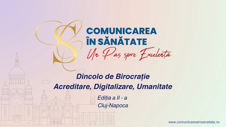 Comunicarea în Sănătate – Dincolo de Birocrație: Acreditare, Digitalizare, Umanitate | Ediția a II-a