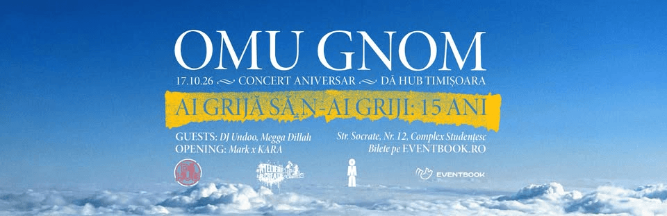 Timișoara: Omu Gnom – 15 ani de „Ai grijă să n-ai griji”