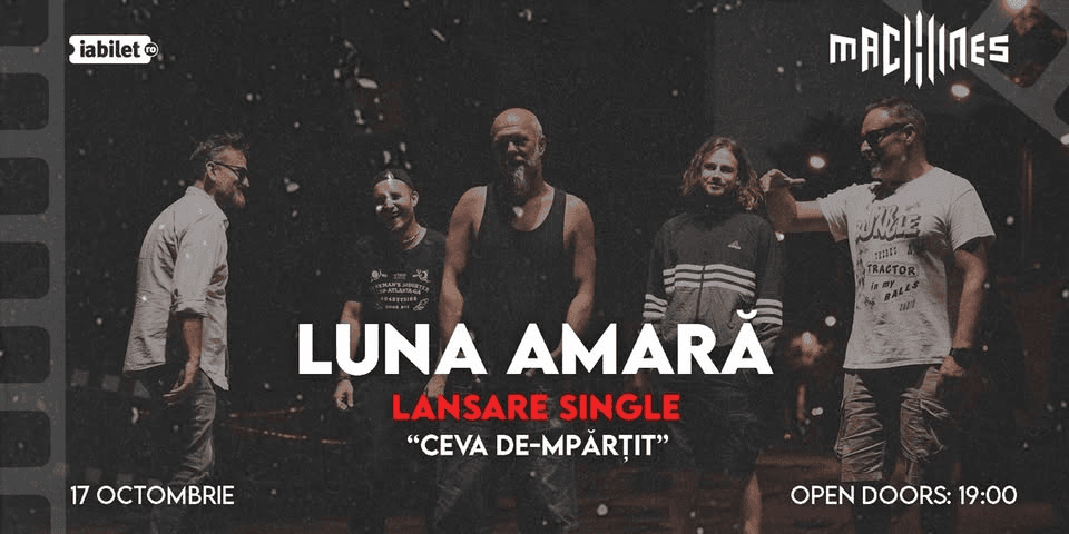 LUNA AMARĂ – LANSARE SINGLE – Ceva de-mpărțit + Invitați: Îngeri și Corbi | Machines, CJ 17.10.2026