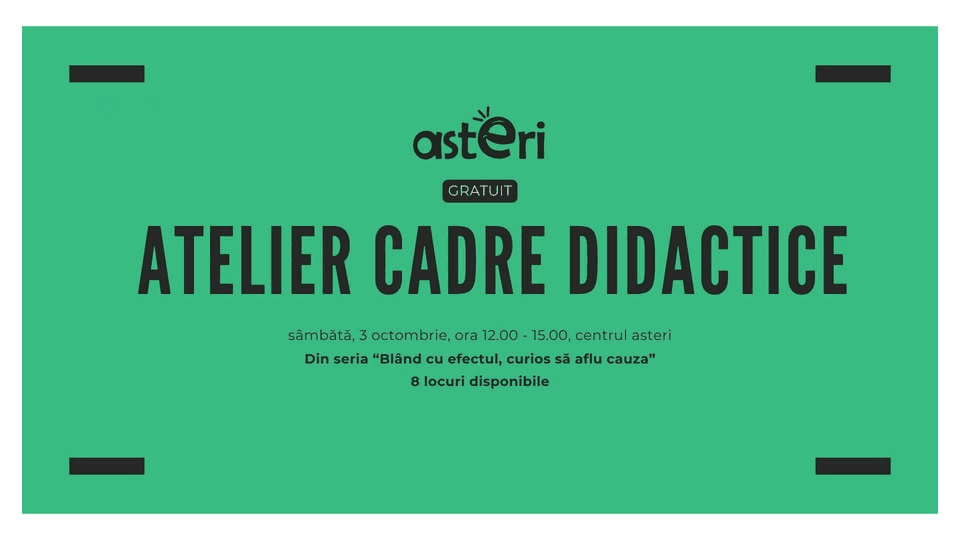 BLÂND CU EFECTUL, CURIOS SĂ AFLU CAUZA | atelier gratuit pentru cadre didactice