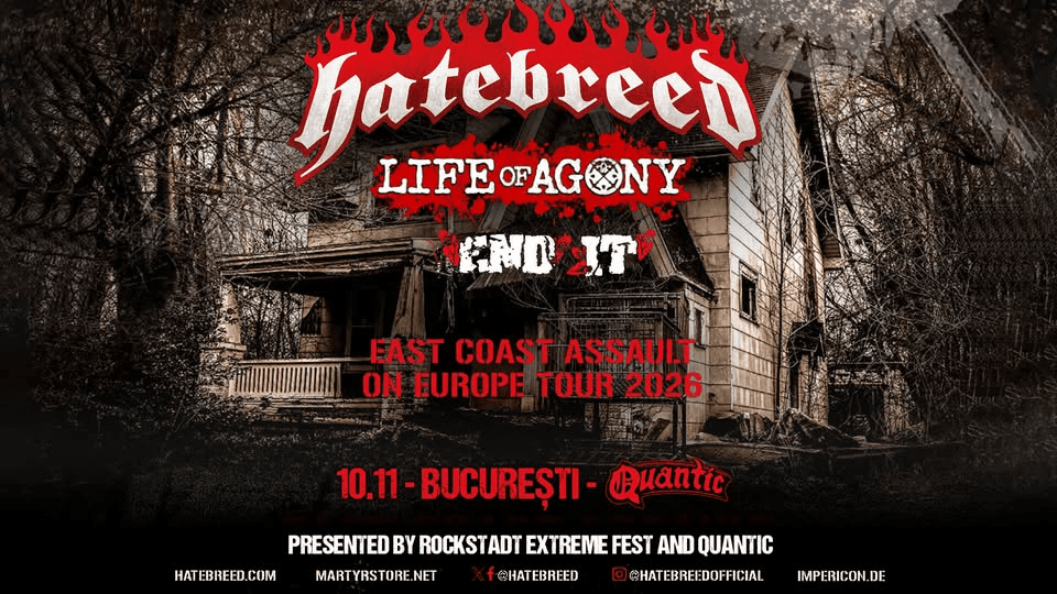 HATEBREED, LIFE OF AGONY, END IT - 10.11 - Quantic, Bucuresti
