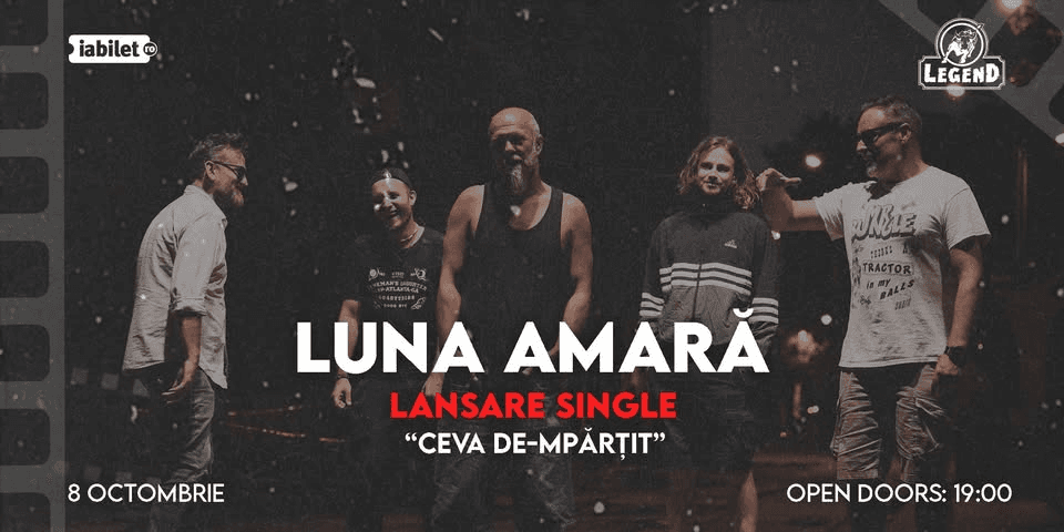 LUNA AMARĂ – LANSARE SINGLE – Ceva de-mpărțit + Invitați: Baba Dochia | Legend Pub, Iași 8.10.2026