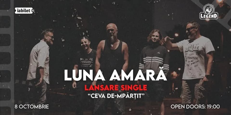 LUNA AMARĂ – LANSARE SINGLE – Ceva de-mpărțit + Invitați: Baba Dochia | Legend Pub, Iași 8.10.2026