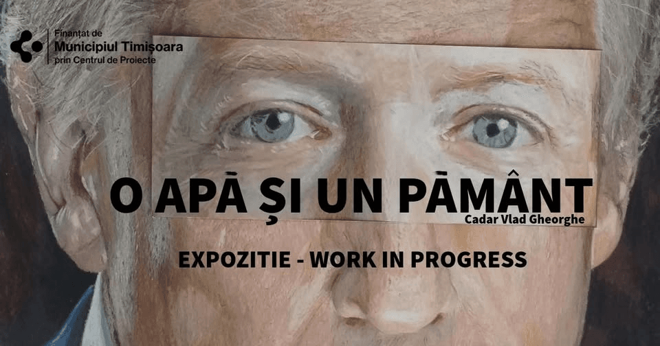 Expoziție - Work in progress ,,O apă și un pământ''