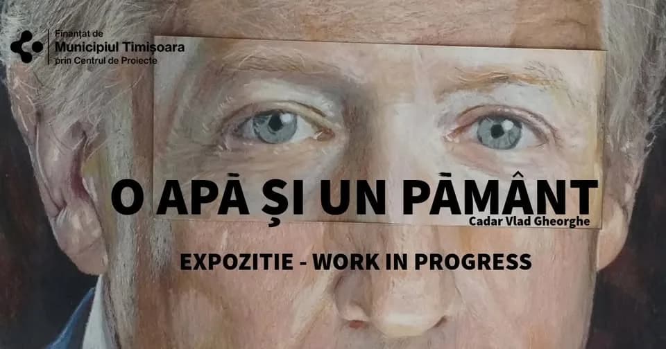 Expoziție - Work in progress ,,O apă și un pământ''